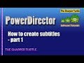 PowerDirector - How to create subtitles - part 1