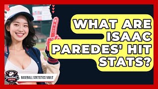 What Are Isaac Paredes' Hit Stats? | Baseball Statistics Vault News