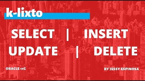 Oracle 11g para principiantes -- Consultas básicas (Insert, Update, Delete, Select)