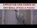 Como empastar una pared de drywall