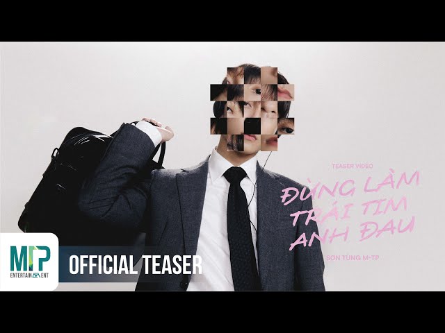 SƠN TÙNG M-TP | ĐỪNG LÀM TRÁI TIM ANH ĐAU | OFFICIAL TEASER class=