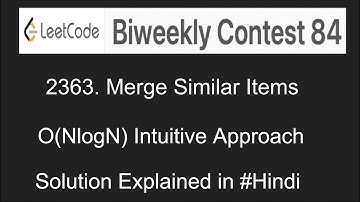 Leetcode Biweekly Contest 84 - Merge Similar Items - How to solve FAANG Coding Interview Hindi
