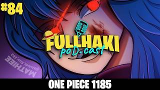Full Haki PoDcast #84: ONE PIECE 1185 | Full Haki Marco