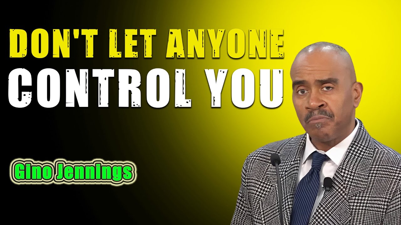 DON'T LET ANYONE CONTROL YOU BEST SPEECH GINO JENNINGS MOTIVATION