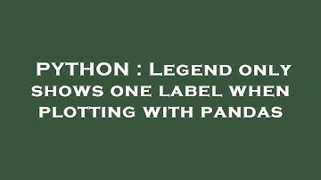 PYTHON : Legend only shows one label when plotting with pandas