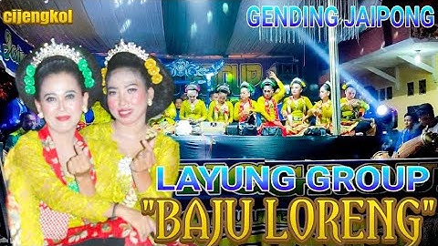 GENDING JAIPONG LAYUNG GROUP || BAJU LORENG ~cijengkol