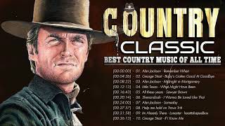 Top 100 Best Classic Country Songs Of All Time - Best Country Music Playlist - Old Country Songs