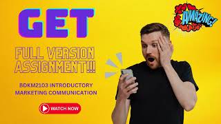 GET Full Version Assignment!!!BDKM2103 Introductory Marketing Communication