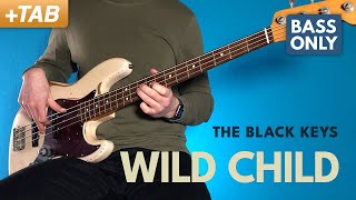WILD CHILD - The Black Keys | Bass Only Cover + Tabs