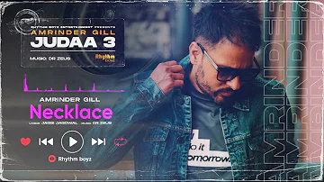 Necklace | Amrinder Gill | Dr Zeus | Jaggi Jagowal | Judaa 3 | Chapter 1 | Full Audio