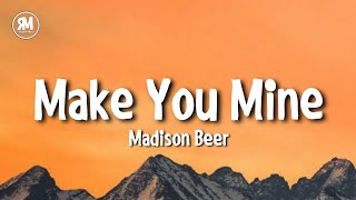 Madison Beer - Make You Mine (lyrics) | i i i wanna feel feel feel