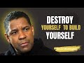 🔥 Destroy Yourself to Build Yourself - Denzel Washington motivation speech