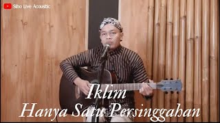 HANYA SATU PERSINGGAHAN - IKLIM | COVER BY SIHO LIVE ACOUSTIC