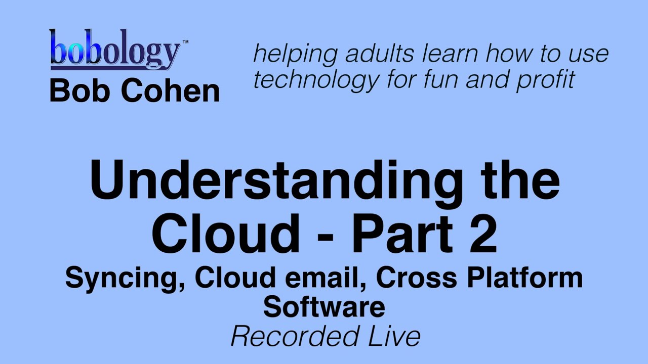 Understanding the Cloud Part 2 - Syncing, Cloud email, Cross-Platform Software
