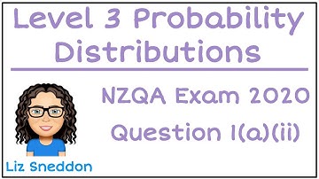 2020 NZQA Level 3 Probability Distributions Exam Answers Question 1aii