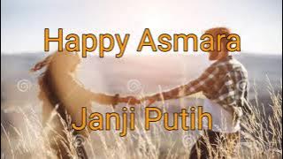Happy Asmara - Janji Putih (Lirik) | Beta Janji Beta Jaga