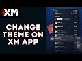 How to Change Theme on XM App 2026?