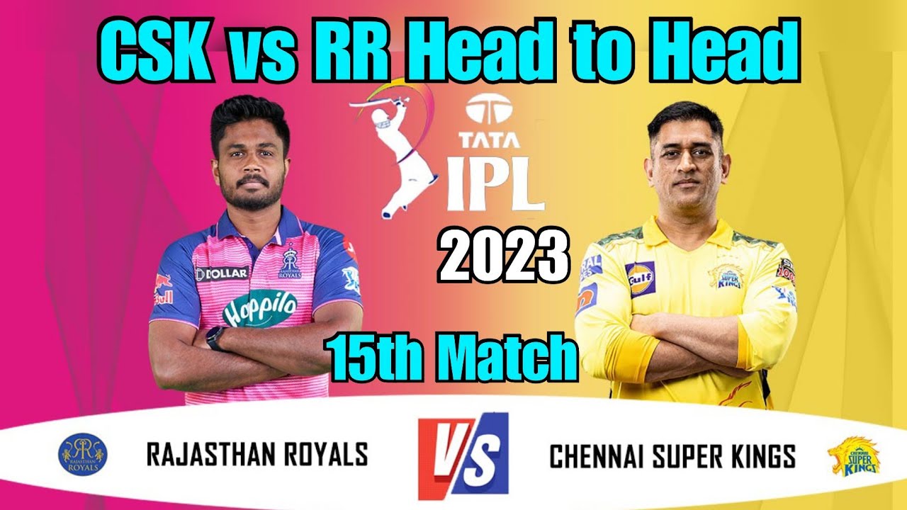 CSK vs RR Head to Head Comparison | IPL 2023 | 17th Match Preview