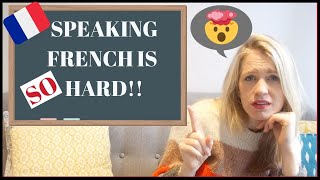 WHY SPEAKING FRENCH IS SO DIFFICULT | My 5 Biggest Challenges Learning to Speak French WHY SPEAKING FRENCH IS SO DIFFICULT | My 5 Biggest Challenges Learning to Speak French