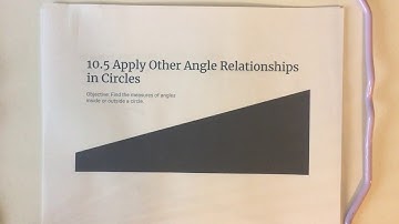 10.5 Apply Other Angle Relationships in Circles