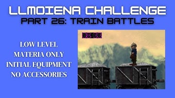 FFVII - LLMOIENA Challenge, Part 26: Train Battles