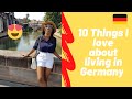 Living in Germany: 10 Things I Love About Living in Germany | Why Living in Germany is Better