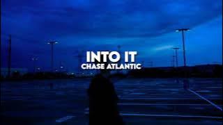 Into It - Chase Atlantic (slowed   reverb)