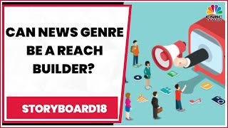 Experts Discuss How News Genre Can Be A Reach Builder For Advertisers | Storyboard18 | CNBC-TV18