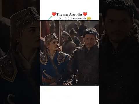 The Way Alaeddin Protect Ottoman Queens Kurulusosman Gonca Alaeddin Holofira Gondinfira Gondin