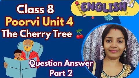 Class 8 English | Unit 4 The Cherry Tree  | NCERT New Book 2025 | Cbse | Question & Answer Part 2