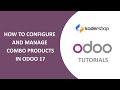 How to Configure and Manage Combo Products in Odoo 17 | Complete Guide