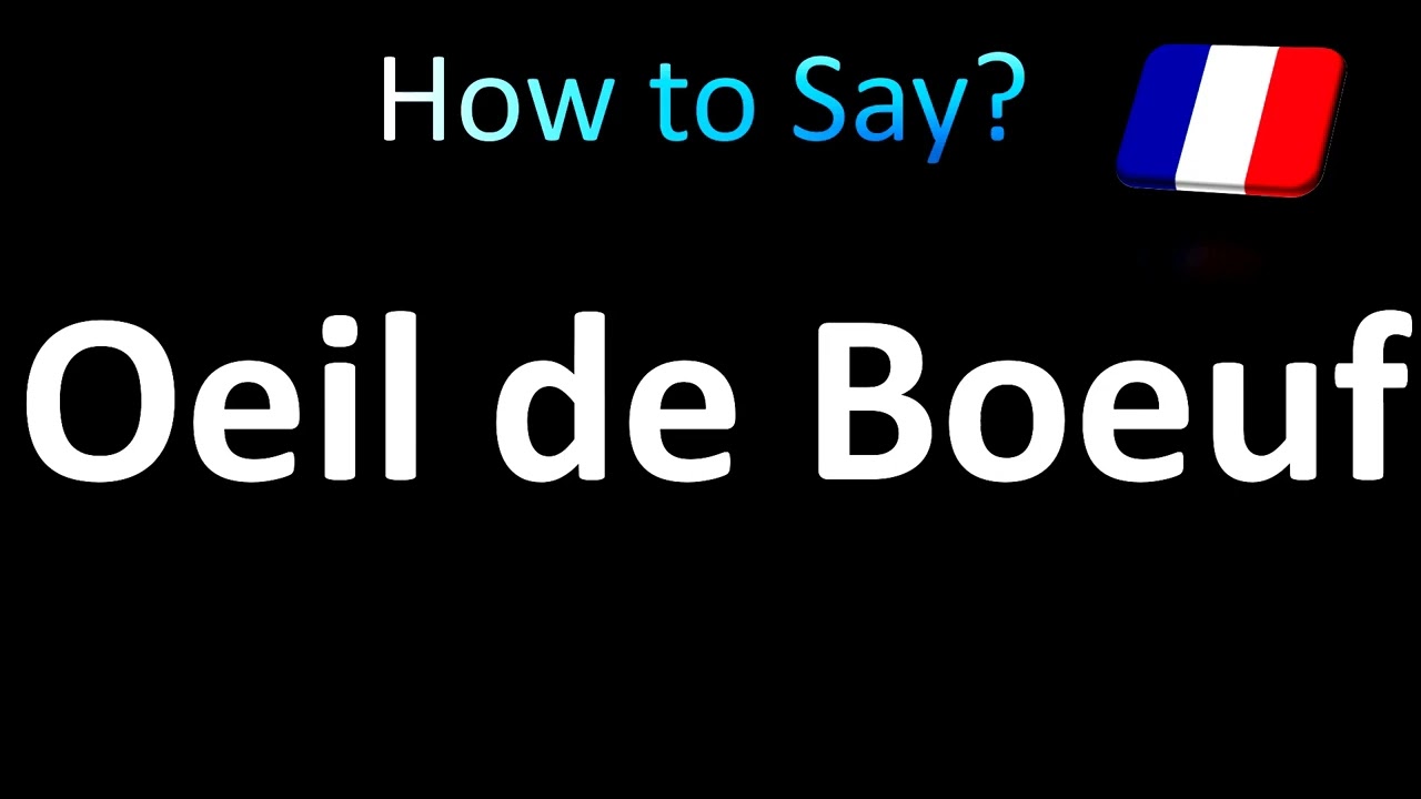 How To Pronounce Oeil De Boeuf French YouTube How To Pronounce Oeil De Boeuf French YouTube