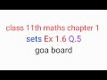 Class 11th maths chapter 1 | sets | Ex 1.6 Q.5 | goa board