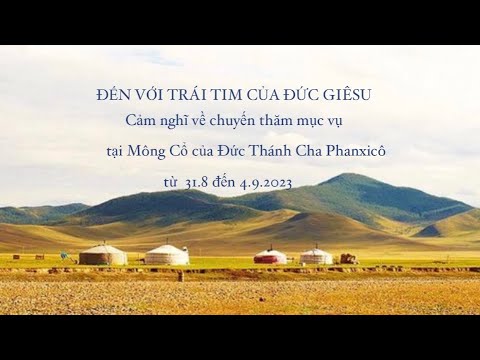 ⛰️🫏ĐẾN VỚI TRÁI TIM 💝CỦA ĐỨC GIÊSU ✝️| Cảm nghĩ về chuyến thăm MV tại Mông Cổ của ĐTC Phanxicô