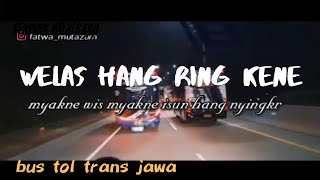 Story wa welas hang ring kene | bus trans jawa