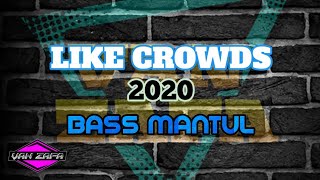DJ Like Crowds 2020 Bass Mantul