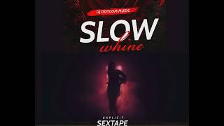 DJ DOTCOM PRESENTS SLOW WHINE SEXTAPE (EXPLICIT)💦