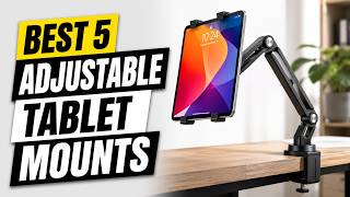 Top 5 Best Adjustable Tablet Mounts in 2026
