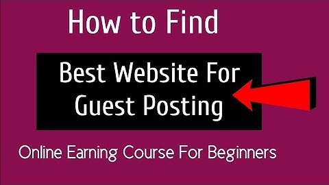 How to Find Guest Posting Website Lecture 2- Guest Blogging Course For Beginner- Make Money Online