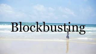 How To Pronounce Blockbusting🌈🌈🌈🌈🌈🌈Pronunciation Of Blockbusting