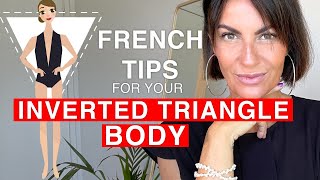 FRENCH TIPS ON HOW TO DRESS FOR YOUR INVERTED TRIANGLE BODY