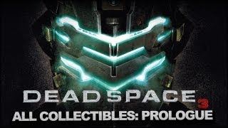 Dead Space 3 - Full Collectable Walkthrough - Prologue