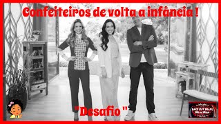 Hora de Reality -  Bake Off Brasil -Confeiteiros de volta a infância ! " Desafio "