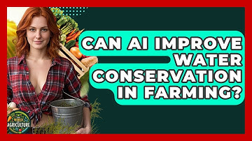 Can AI Improve Water Conservation In Farming? - The World of Agriculture