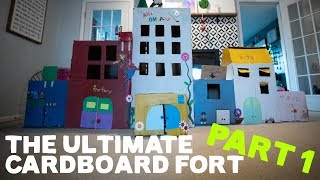The Ultimate Cardboard Fort - Part 1