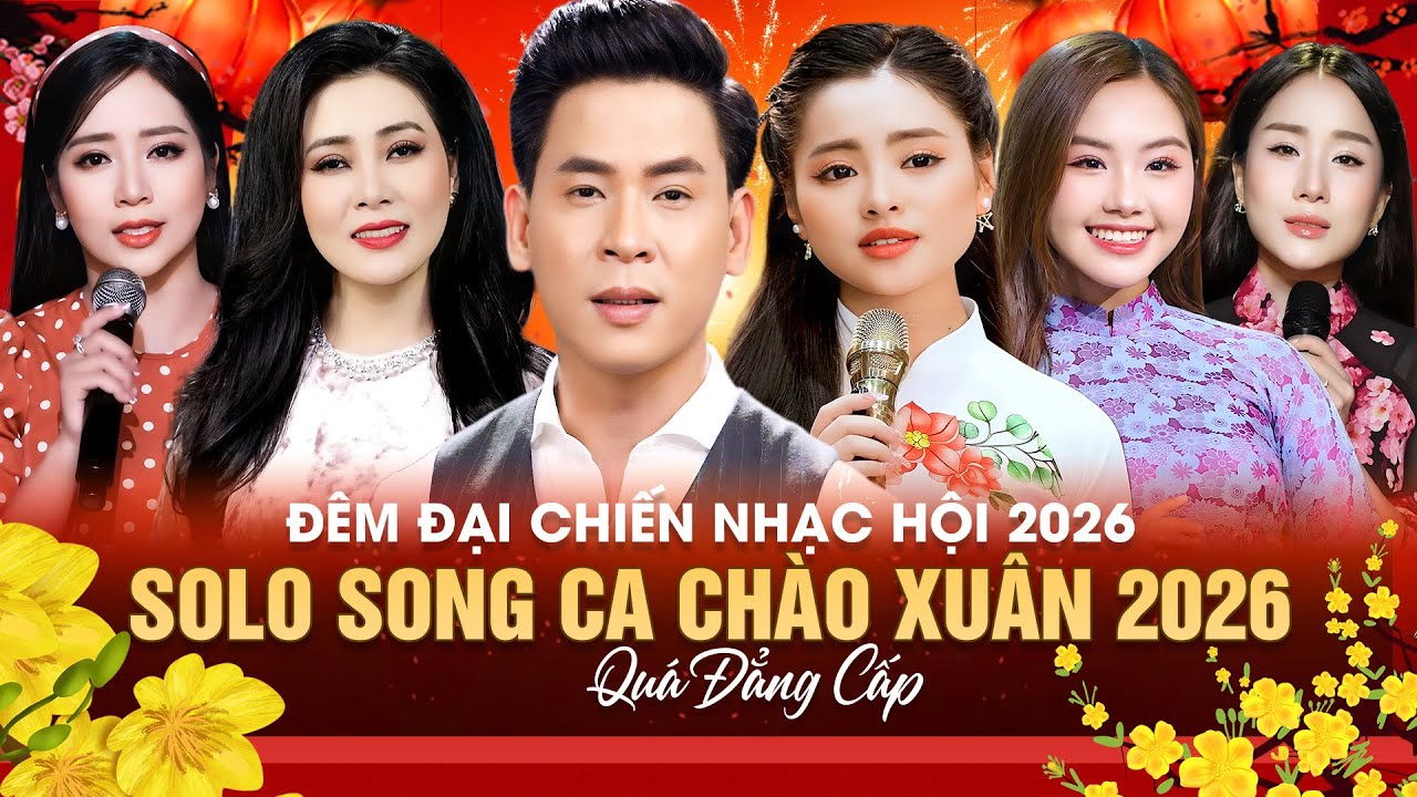 SONG CA SOLO 2026 CHÀO XUÂN BÍNH NGỌ 🔥 HUỲNH THẬT, DIỄM THUỲ, THU HƯỜNG, KHÁNH AN, HOÀNG HẢI