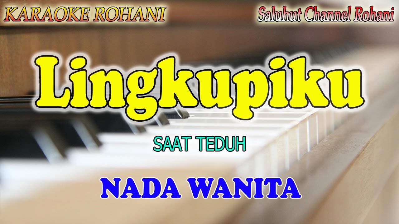 LINGKUPIKU ll KARAOKE ROHANI ll DISAAT BADAI BERGELORA ll NADA WANITA B=DO