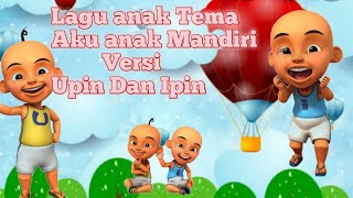 Lagu anak terbaru tema Aku anak Mandiri versi Upin dan Ipin