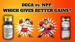 DECA vs. NPP: Whis is better for GAINS? Ask Dr Testosterone # 12