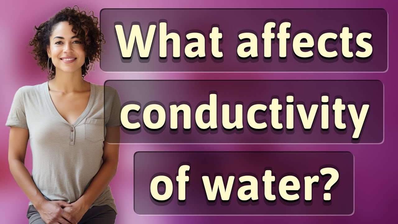 What affects conductivity of water?